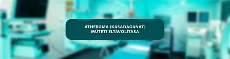 Atheroma eltávolítása sebészeti úton