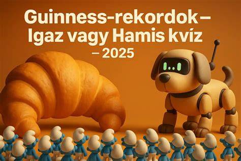 A Guinness-rekordok szigorú idő-beosztása