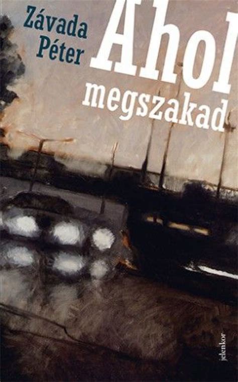 Závada Péter Ahol megszakad kötetének vizuális világa